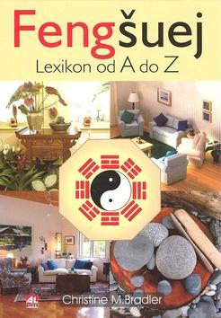 Kniha: Feng šuej - Lexikon od A do Z - Christine M. Bradler