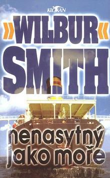 Kniha: Nenasytný jako moře - Wilbur Smith