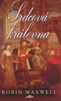 Kniha: Srdcová královna - Robin Maxwell