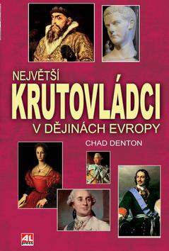 Kniha: Největší krutovládci v dějinách Evropy - Chad Denton