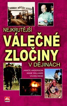 Kniha: Nejkrutější válečné zločiny v dějinách - Janice Anderson