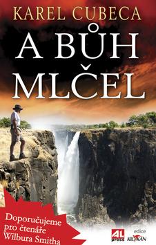 Kniha: A Bůh mlčel - Karel Cubeca
