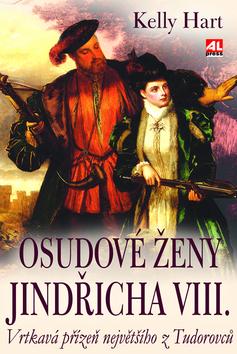 Kniha: Osudové ženy Jindřicha VIII. - Kelly Hart