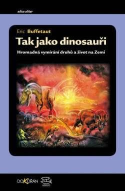 Kniha: Tak jako dinosauři - Eric Buffetaut