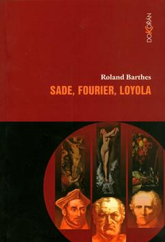 Kniha: Sade, Fourier. Loyola - ROLAND BARTHES