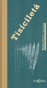 Kniha: Tisíciletá - Dušan Šlosar; Jan Steklík