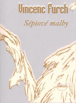 Kniha: Sépiové malby - Vincenc Furch