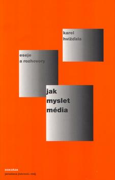 Kniha: Jak myslet média - Karel Hvížďala; Tomáš Novák