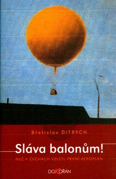 Kniha: Sláva balonům! - Břetislav Ditrych; Kamil Lhoták