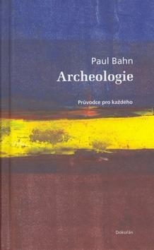 Kniha: Archeologie - Paul Bahn