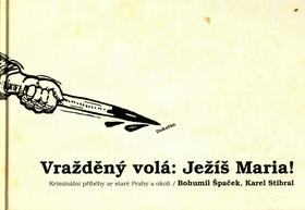 Kniha: Vražděný volá: Ježíš Maria! - Bohumil Špaček; Karel Stibar