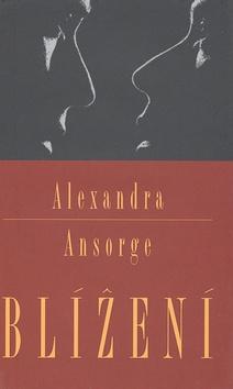 Kniha: Blížení - Alexandra Ansorge