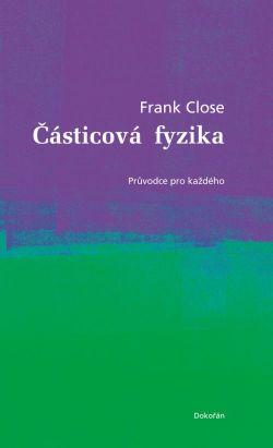 Kniha: Částicová fyzika - Frank Close