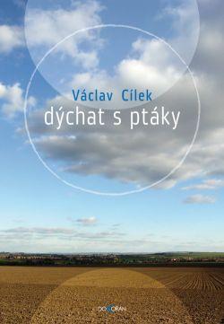 Kniha: Dýchat s ptáky - Václav Cílek