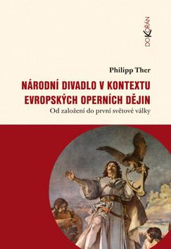 Kniha: Národní divadlo v kontextu evropských operních dějin - Philipp Ther