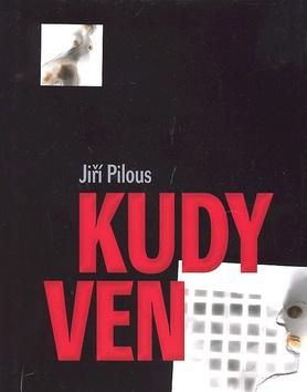 Kniha: Kudy ven  - Jiří Pilous