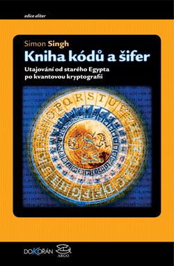 Kniha: Kniha kódů a šifer - Tajná komunikace od starého Egypta po kvantovou kryptografii - Simon Singh