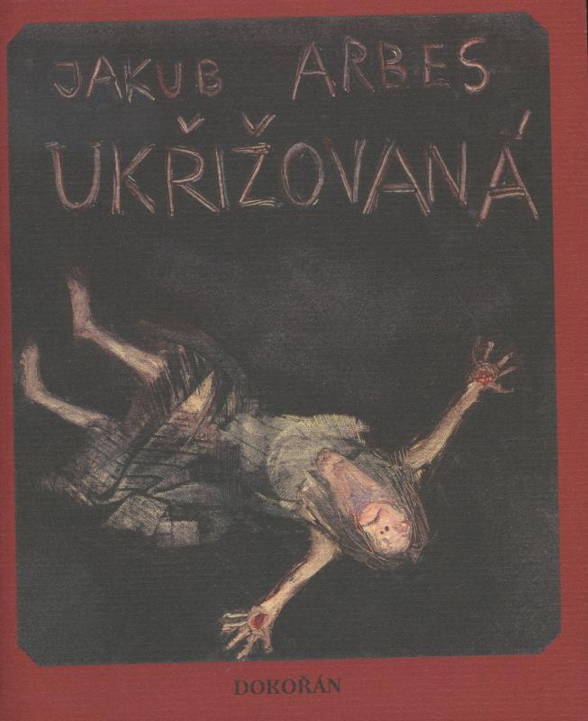 Kniha: Ukřižovaná - Jakub Arbes