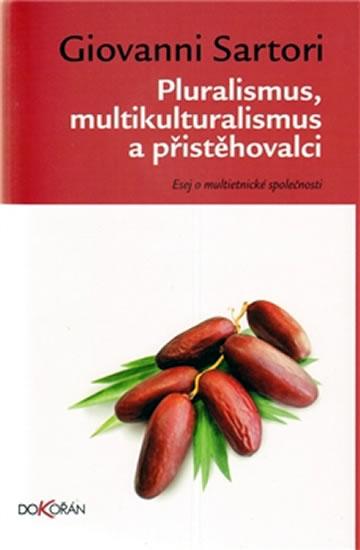 Kniha: Pluralismus, multikulturalismus a přistěhovalci - Giovanni Sartori