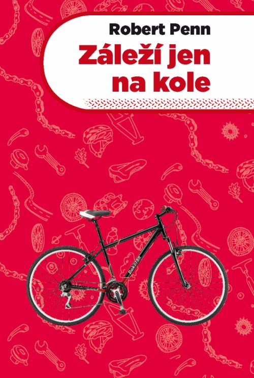 Kniha: Záleží jen na kole - Robert Penn