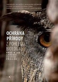 Kniha: Ochrana přírody - Proč a jak chránit českou přírodu - Filip Kolář