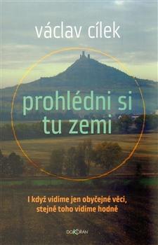 Kniha: Prohlédni si tu zemi - Václav Cílek