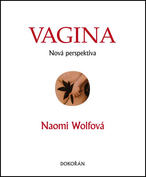 Kniha: Vagina - Nová perspektiva - Naomi Wolfová
