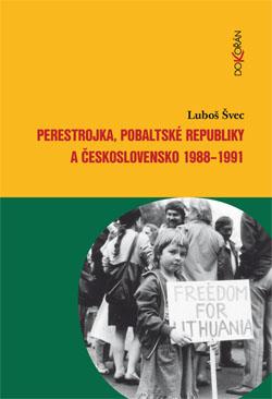 Kniha: Perestrojka, pobaltské republiky a Československo 1988-1991 - Luboš Švec