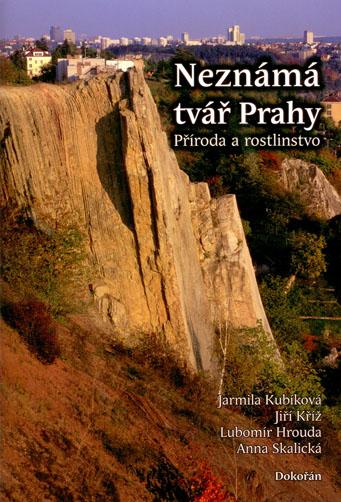 Kniha: Neznámá tvář Prahy - Příroda a rostlinstvo - Jarmila Kubíková