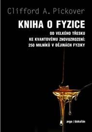 Kniha o fyzice - Od velkého třesku ke kvantovému znovuzrození: 250 milníků v dějinách fyziky