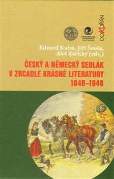 Kniha: Český a německý sedlák v zrcadle krásné literatury 1848-1948 - Jiří Šouša