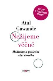 Kniha: Nežijeme věčně - Atul Gawande