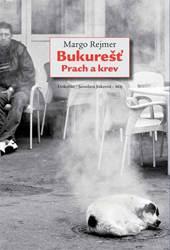 Kniha: Bukureš - Prach a krev - Margo Rejmer