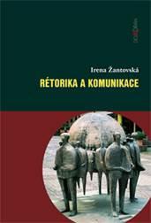 Kniha: Rétorika a komunikace - Irena Žantovská