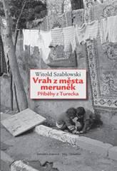 Kniha: Vrah z města meruněk - Witold Szabłowski