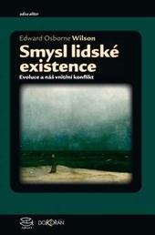 Kniha: Smysl lidské existence - Evoluce a náš vnitřní konflikt - Edward Osborne Wilson