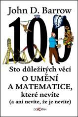 Kniha: Sto důležitých věcí o matematice a umění, které nevíte (a ani nevíte, že je nevíte) - John D. Barrow