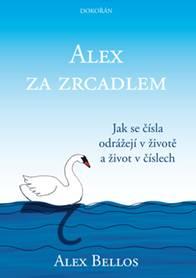 Kniha: Alex za zrcadlem - Jak se čísla odrážejí v životě a život v číslech - Alex Bellos