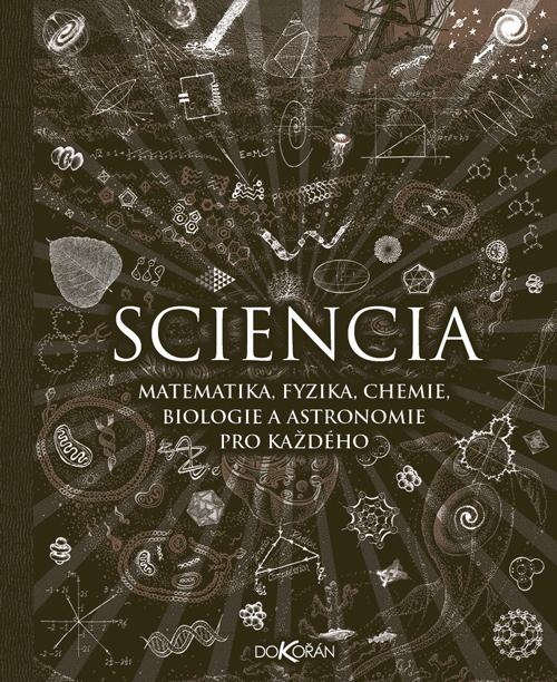 Kniha: Sciencia - Matematika, fyzika, chemie, biologie a astronomie pro každéhokolektív autorov