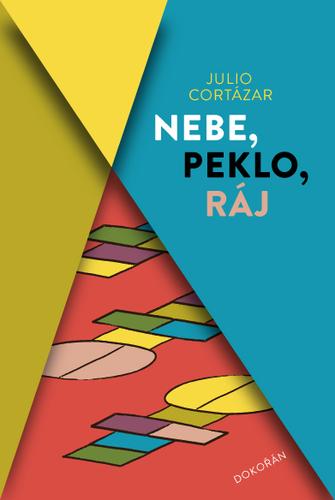 Kniha: Nebe, peklo, ráj - Julio Cortáza