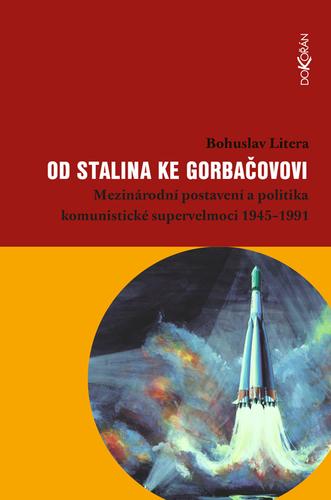 Kniha: Od Stalina ke Gorbačovovi - Mezinárodní - Bohuslav Litera