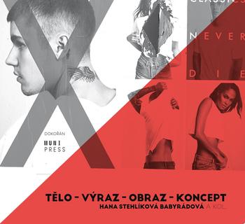 Kniha: Tělo - výraz - obraz - koncept - Hana Stehlíková-Babyrádová