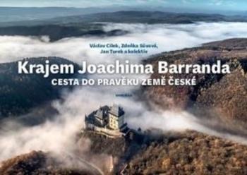 Kniha: Krajem Joachima Barranda - Václav Cílek