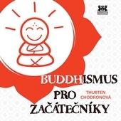 Kniha: Buddhismus pro začátečníky - Thubten Chodronová