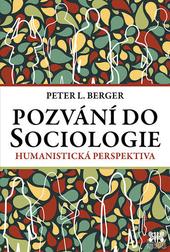 Kniha: Pozvání do Sociologie - Humanistická perspektiva - 4.vydání - Peter L. Berger