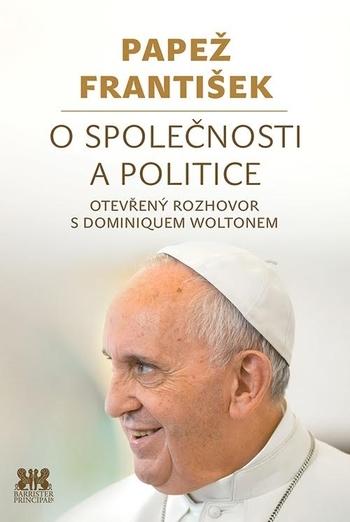 Kniha: O společnosti a politice - Otevřený rozhovor s Dominiquem Woltonem - Dominique Wolton