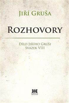 Kniha: Rozhovory - Dílo Jiřího Gruši, svazek VIII - Gruša Jiří