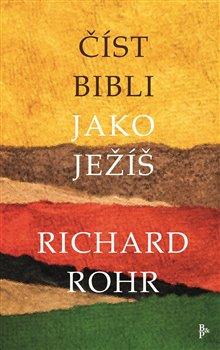 Kniha: Číst Bibli jako Ježíš - Rohr, Richard