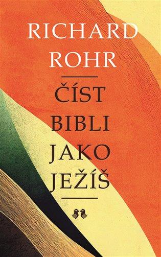 Kniha: Číst Bibli jako Ježíš - Rohr, Richard