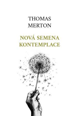 Kniha: Nová semena kontemplace - Thomas Merton